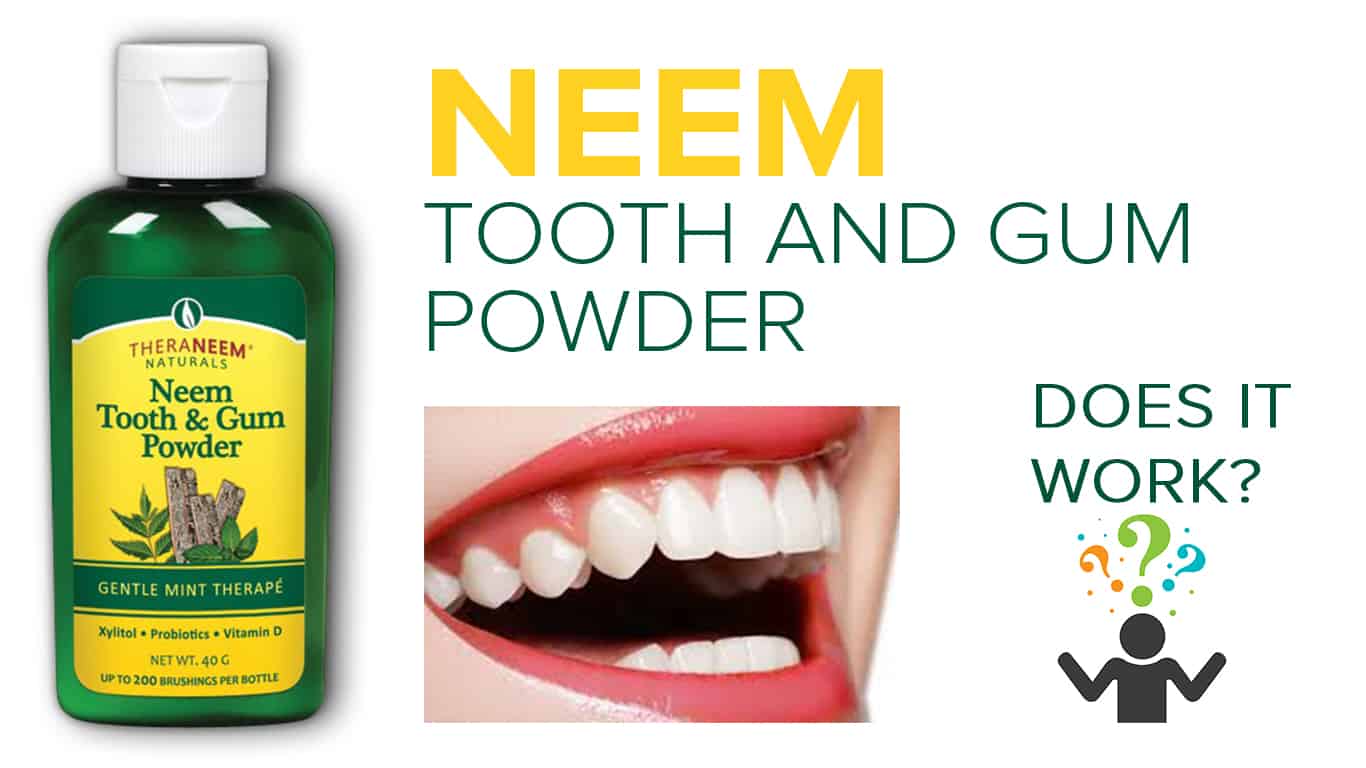 The Truth Behind Neem Tooth And Gum Powder [Review] TeethMastery