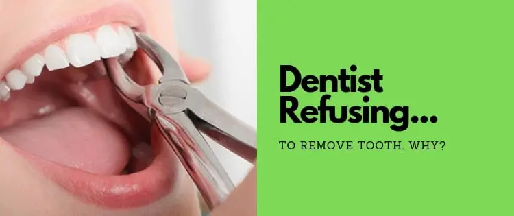 Can a dentist refuse to remove a tooth