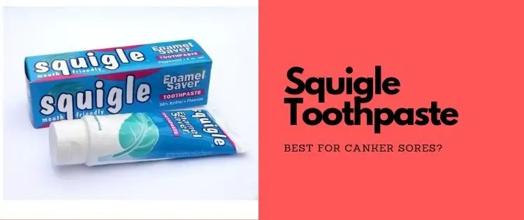 Best Toothpaste For Canker Sores? – Squigle Review [2019]