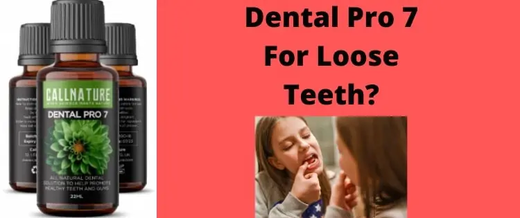 Does Dental Pro 7 Help With Loose Teeth?